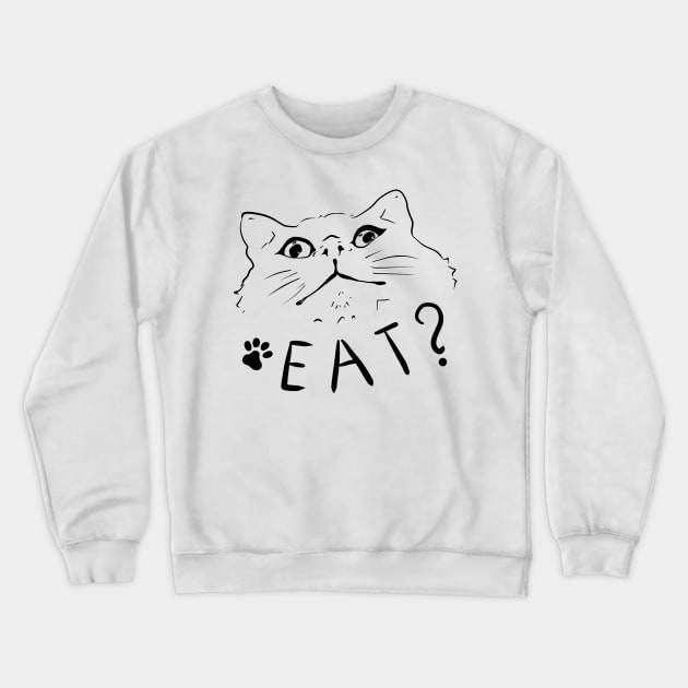 Eat? Crewneck Sweatshirt by Itselfsearcher